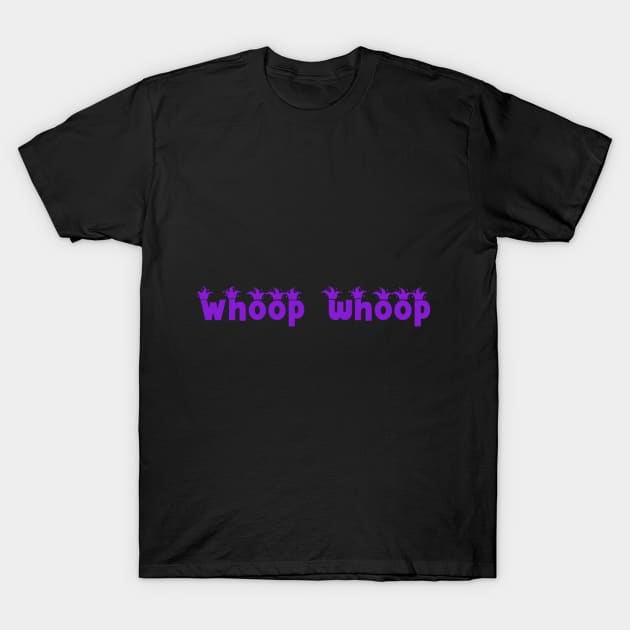 Whoop whoop T-Shirt by Mackkazzlen